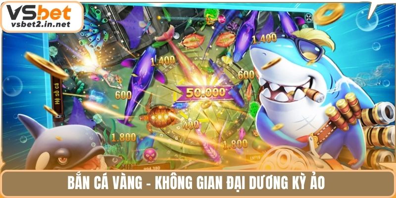 Bắn cá vàng - Không gian đại dương kỳ ảo 