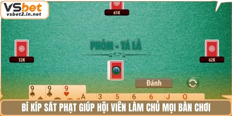 Bí kíp sát phạt giúp hội viên làm chủ mọi bàn chơi.