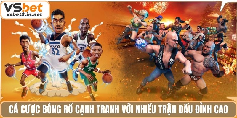 Cá cược bóng rổ cạnh tranh với nhiều trận đấu đỉnh cao