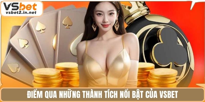 Điểm qua những thành tích nổi bật của vsbet