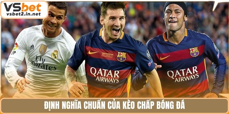 Định nghĩa chuẩn của kèo chấp bóng đá