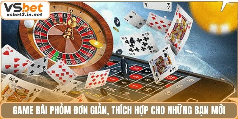Game bài Phỏm đơn giản, thích hợp cho những bạn mới