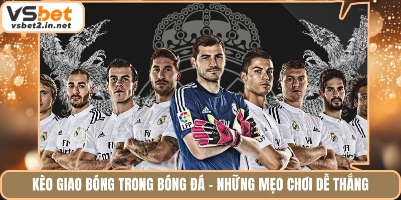 Kèo Giao Bóng Trong Bóng Đá - Những Mẹo Chơi Dễ Thắng