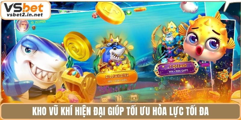 Kho vũ khí hiện đại giúp tối ưu hỏa lực tối đa.