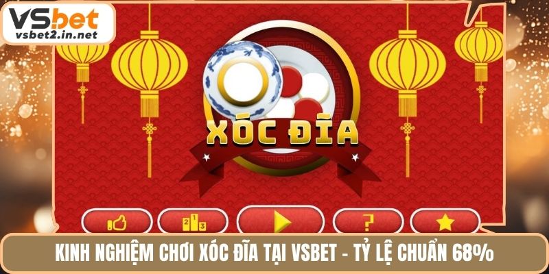 Kinh Nghiệm Chơi Xóc Đĩa Tại Vsbet - Tỷ Lệ Chuẩn 68%