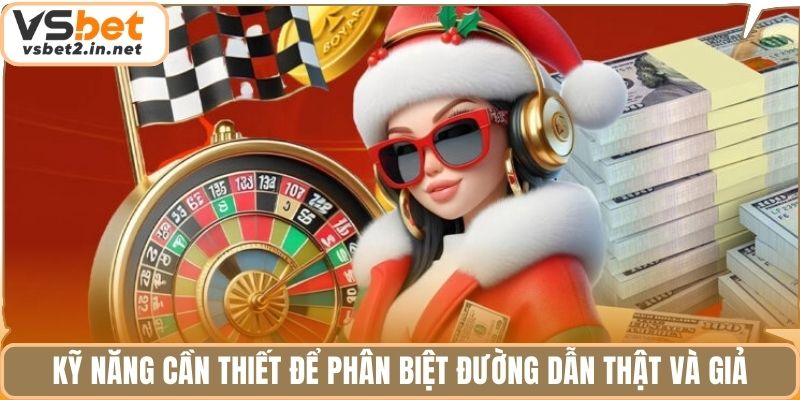 Kỹ năng cần thiết để phân biệt đường dẫn thật và giả.