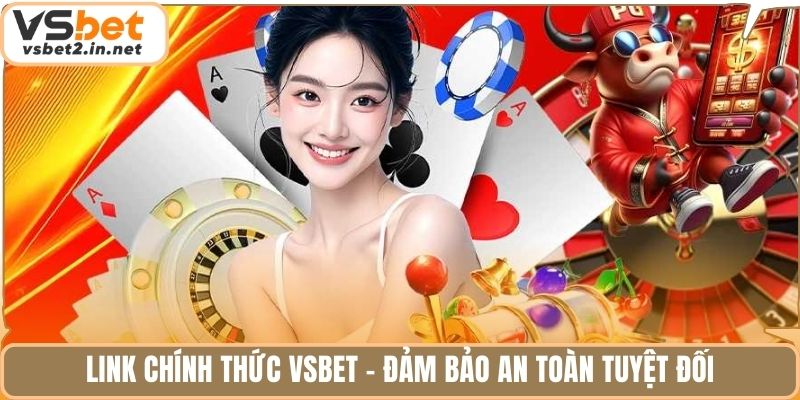 Link chính thức Vsbet - Đảm bảo an toàn tuyệt đối.
