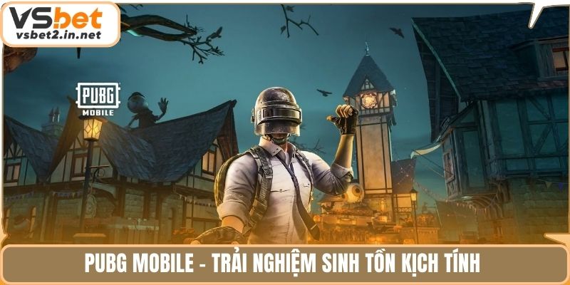 PUBG Mobile - Trải nghiệm sinh tồn kịch tính 