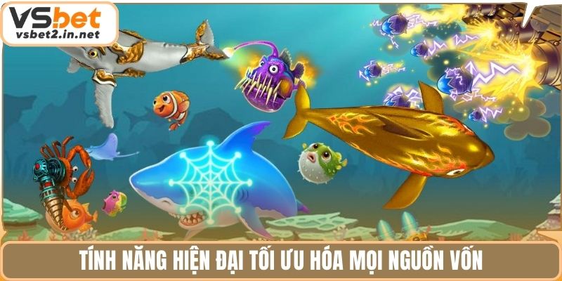 Tính năng hiện đại tối ưu hóa mọi nguồn vốn.